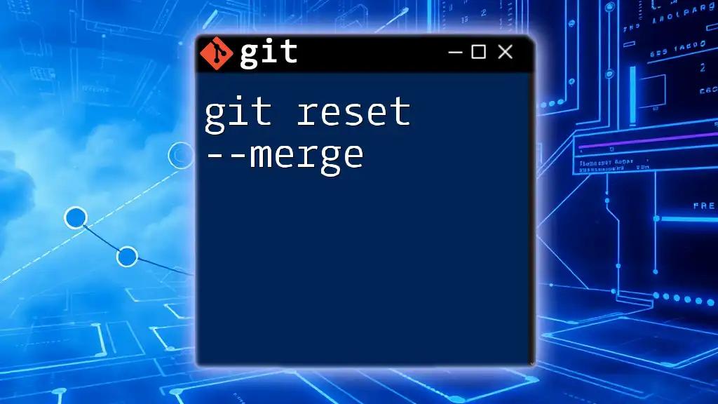 Mastering Git Reset --Merge: A Quick Guide