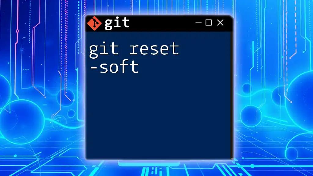 Mastering Git Reset -Soft for Smooth Code Management