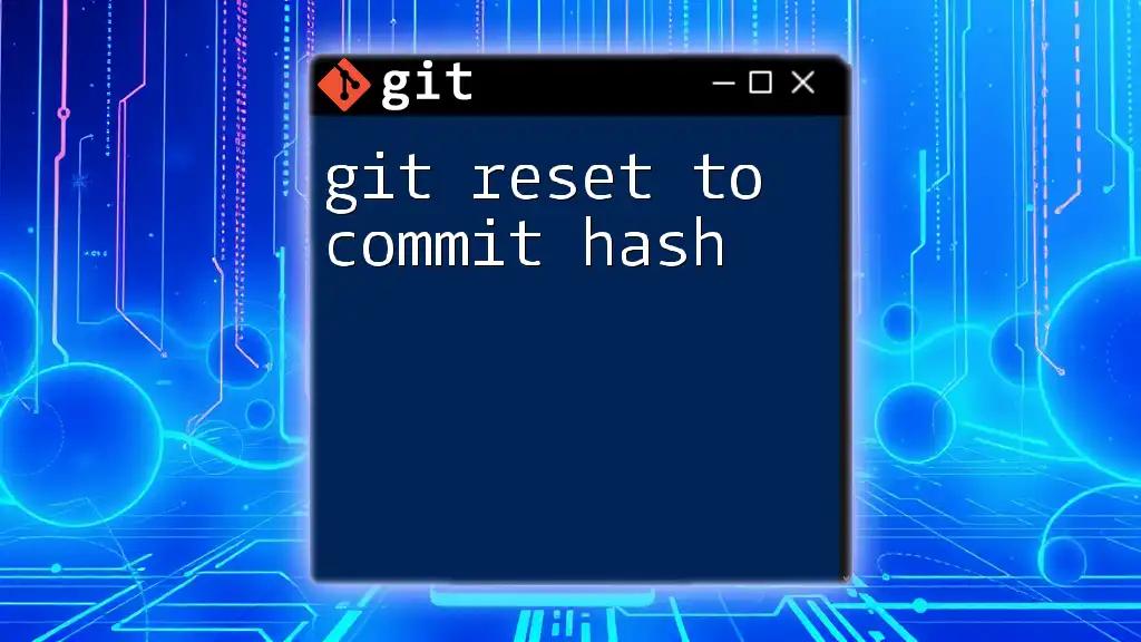 Mastering Git: Reset to Commit Hash Simplified