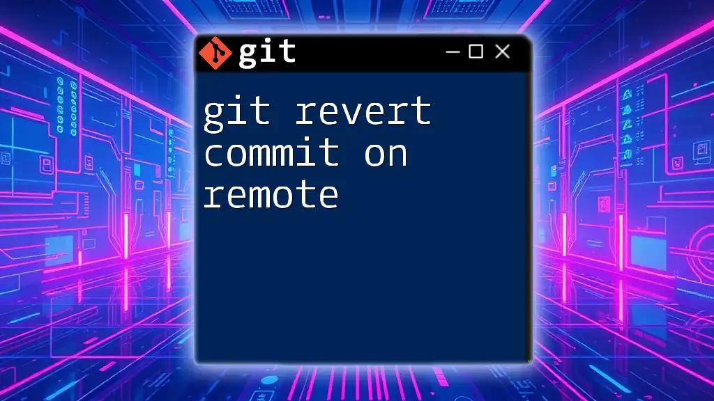 Mastering Git Revert Commit on Remote: A Quick Guide