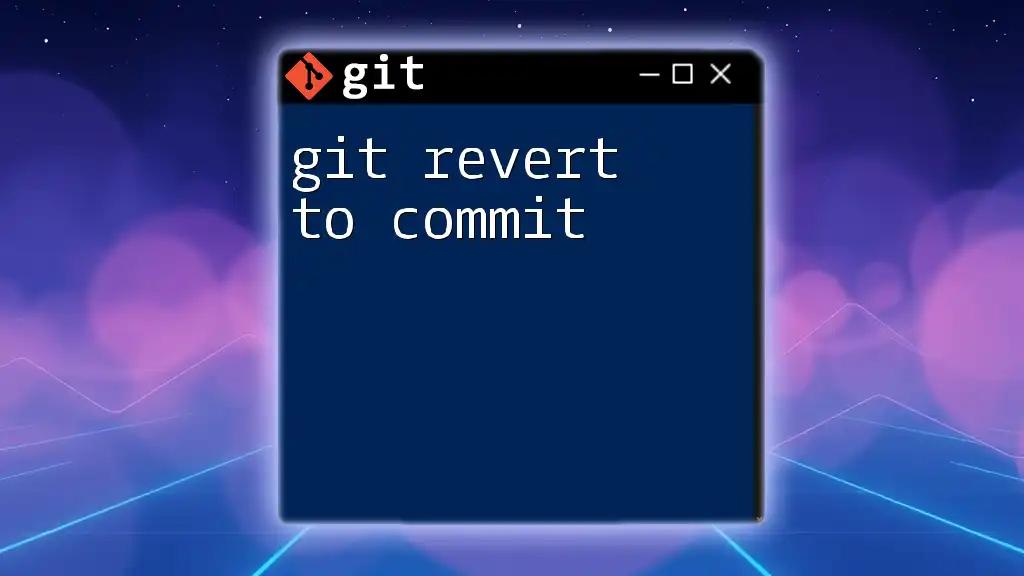 Mastering Git Revert to Commit: A Quick Guide