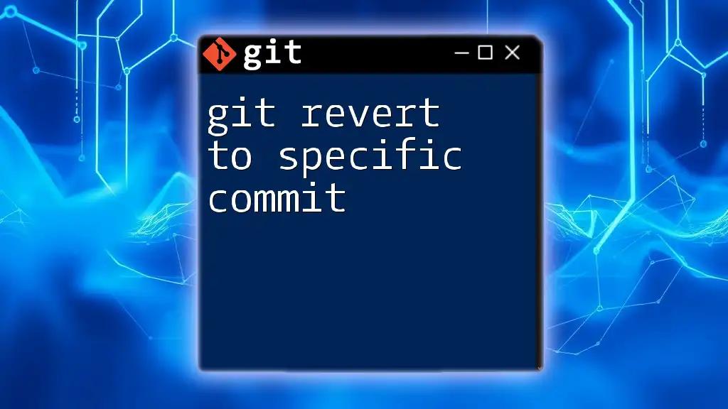 Git Revert to Specific Commit: A Quick Guide