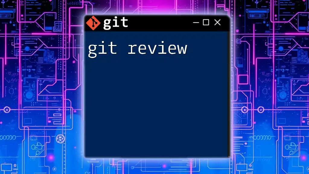 Mastering Git Review: A Quick Guide to Success