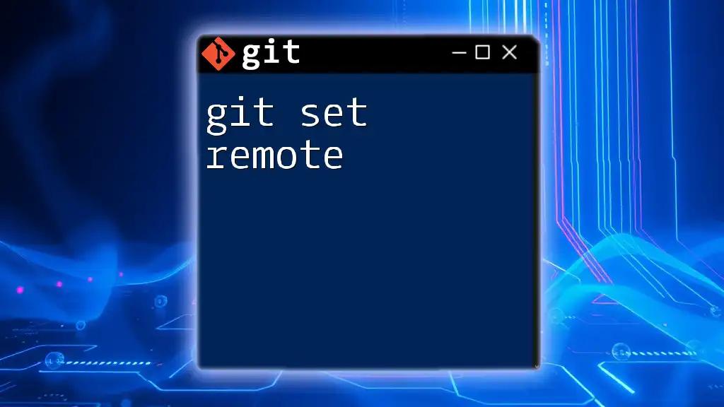 Mastering Git Set Remote: Quick Guide for Efficient Versioning