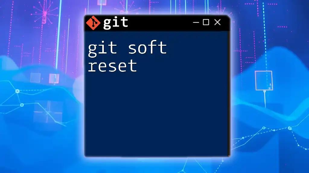 Mastering Git Soft Reset: A Quick and Easy Guide