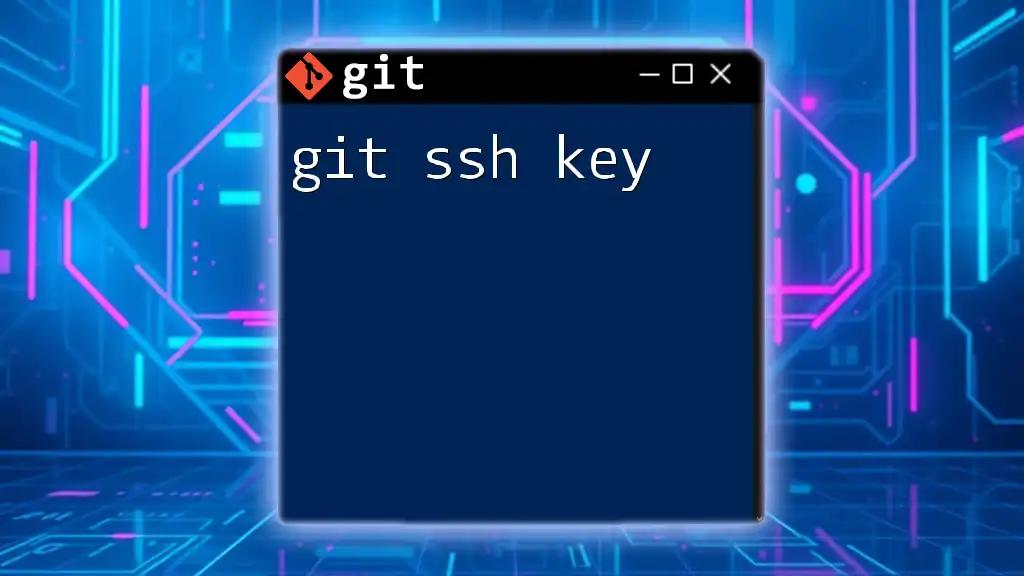 Mastering Git SSH Key: A Quick Guide