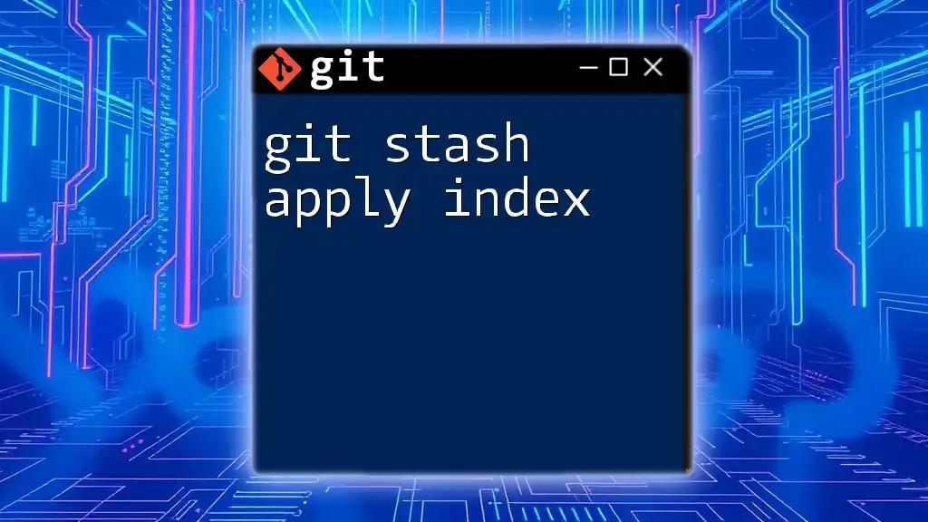 Mastering Git Stash Apply Index: A Quick How-To Guide