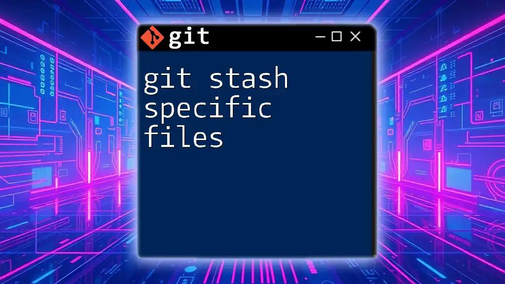 Git Stash Specific Files: A Quick Guide to Stashing Wisely