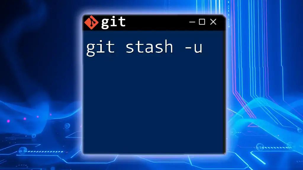 Mastering Git Stash -u: A Quick Command Guide