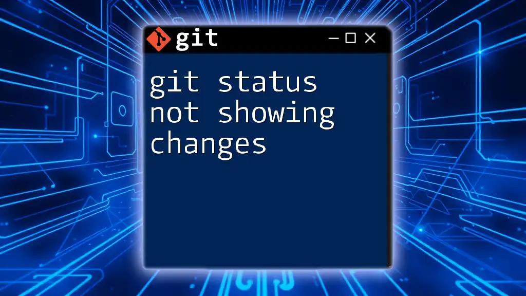 git Status Not Showing Changes? Troubleshoot Like a Pro