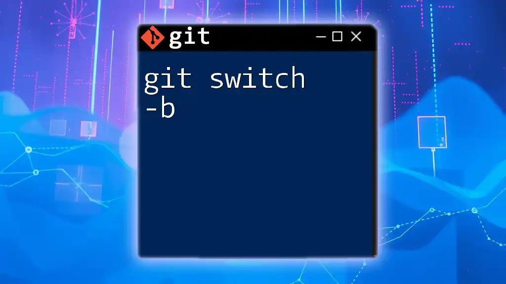 Mastering git switch -b for Branching Success