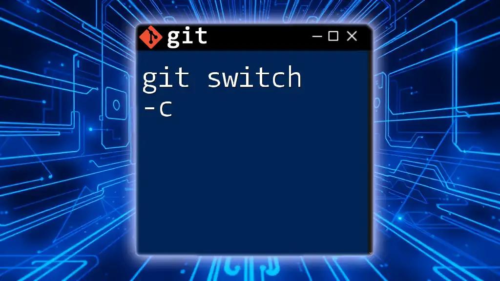 Mastering git switch -c: Create Branches with Ease