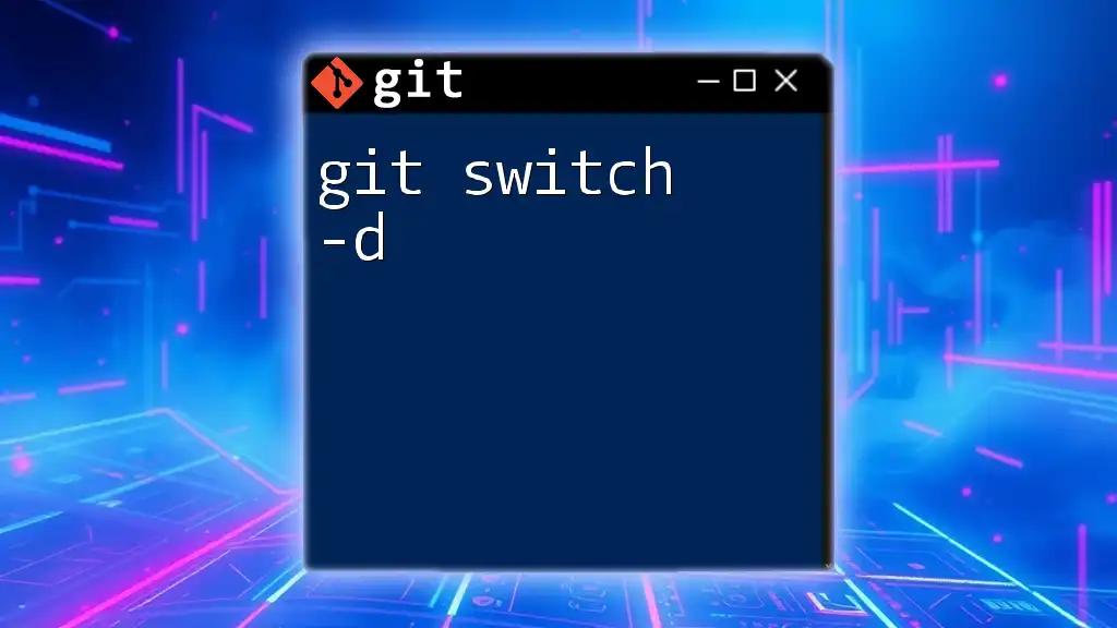 Mastering git switch -d for Effortless Branch Deletion