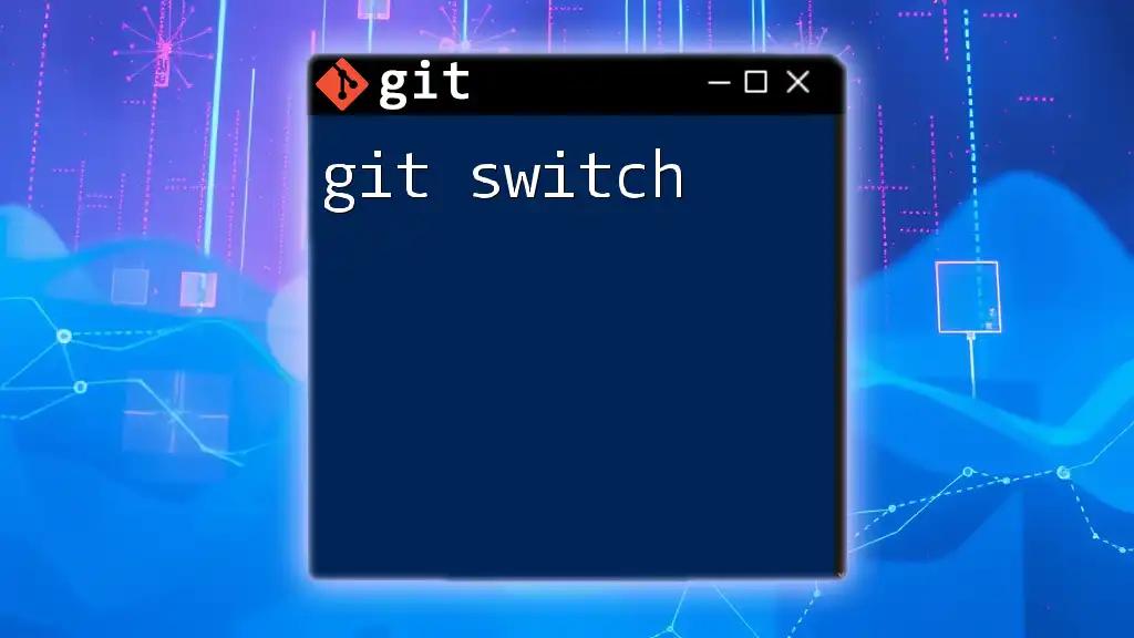 Mastering Git Switch: Quick Commands for Seamless Branching