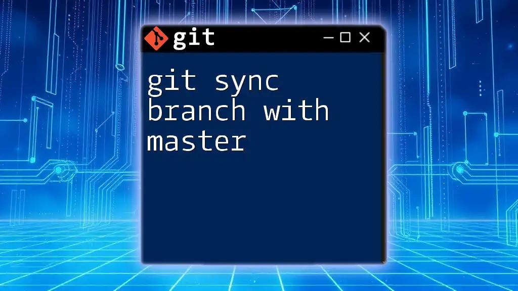 Git Sync Branch With Master: A Quick Guide