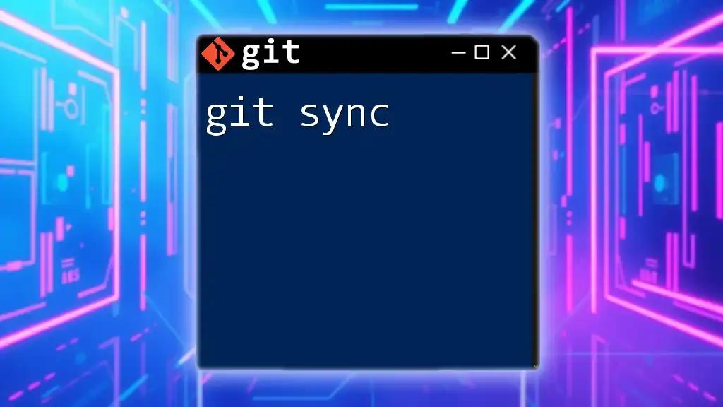 Mastering Git Sync: A Quick Guide to Seamless Collaboration