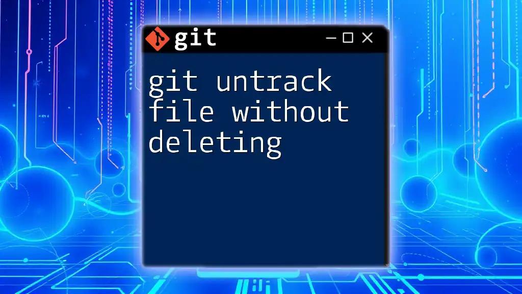 Git Untrack File Without Deleting: A Simple Guide