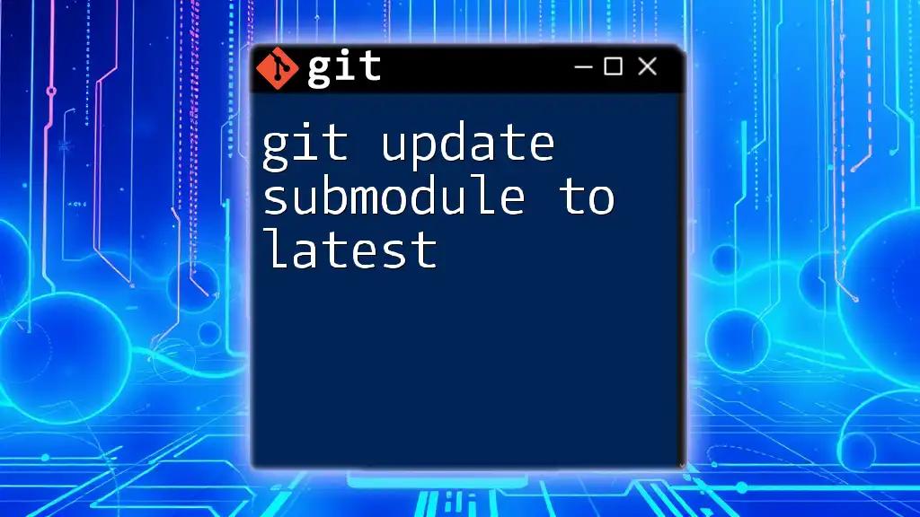 Git Update Submodule to Latest: A Quick Guide