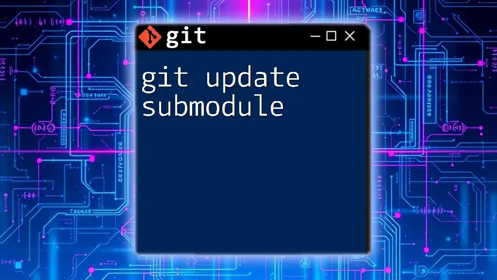 Mastering Git Update Submodule: A Quick Guide