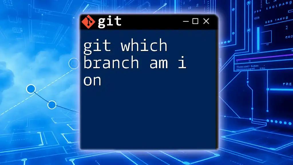 Git: Which Branch Am I On? A Quick Guide