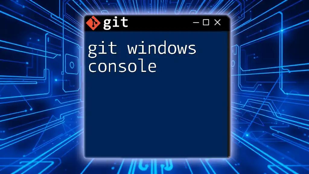 Mastering Git Windows Console: Quick Command Guide