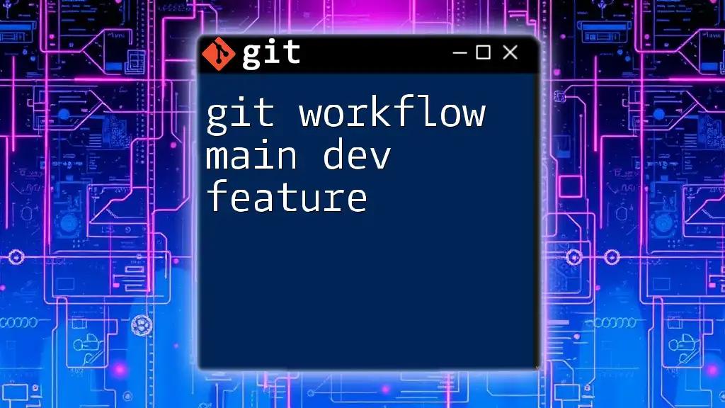 Mastering Git Workflow: Main Dev Feature Unleashed