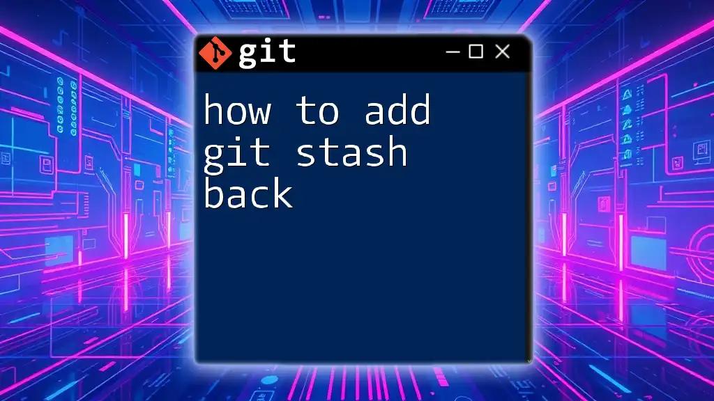 How to Add Git Stash Back: A Quick Guide