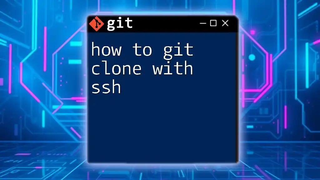 How to Git Clone with SSH: A Quick Guide