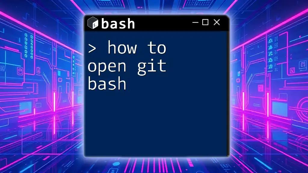 How to Open Git Bash: Your Quick Start Guide