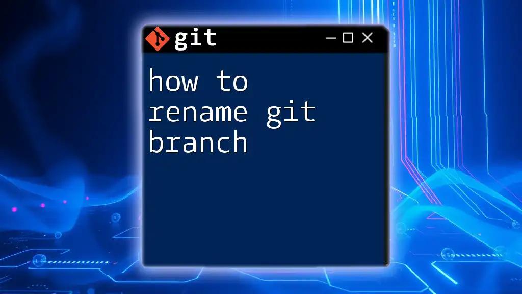 How to Rename Git Branch: A Quick Guide