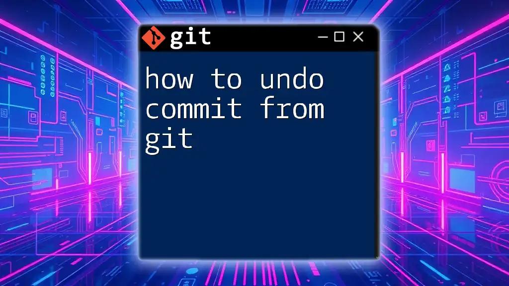 How to Undo Commit from Git: A Quick Guide