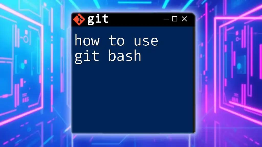 How to Use Git Bash: Mastering Command Line with Ease