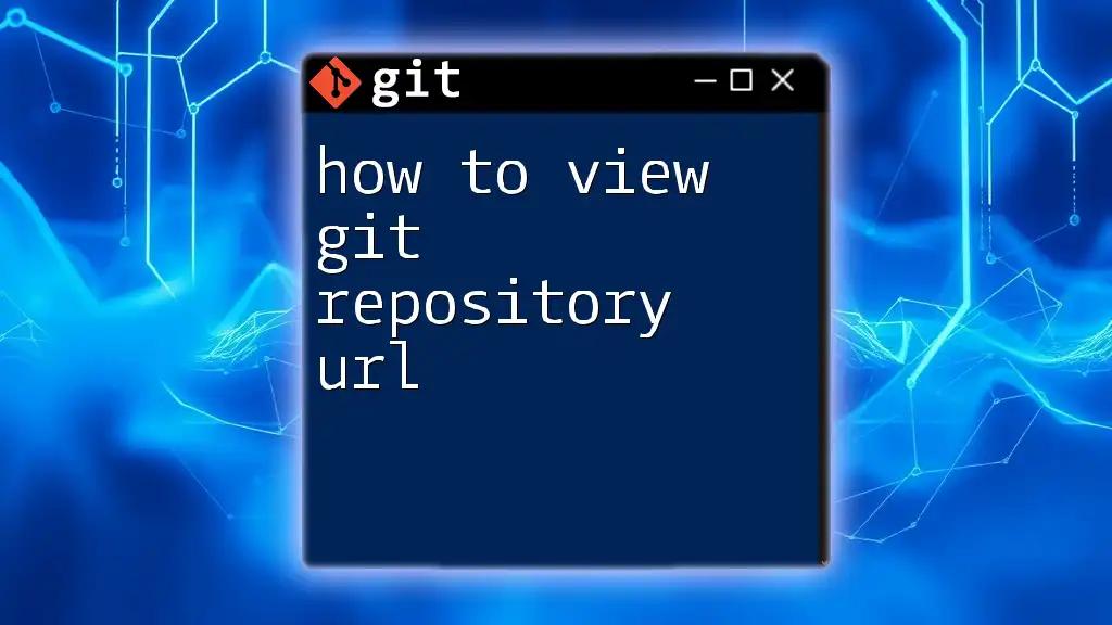 How to View Git Repository URL Effortlessly