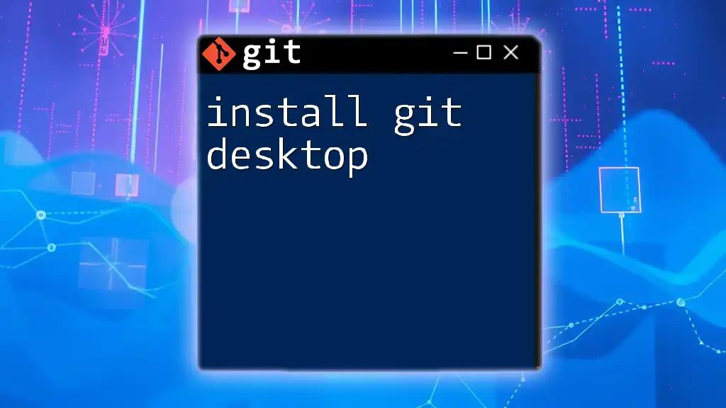 How to Install Git Desktop: A Quick Start Guide