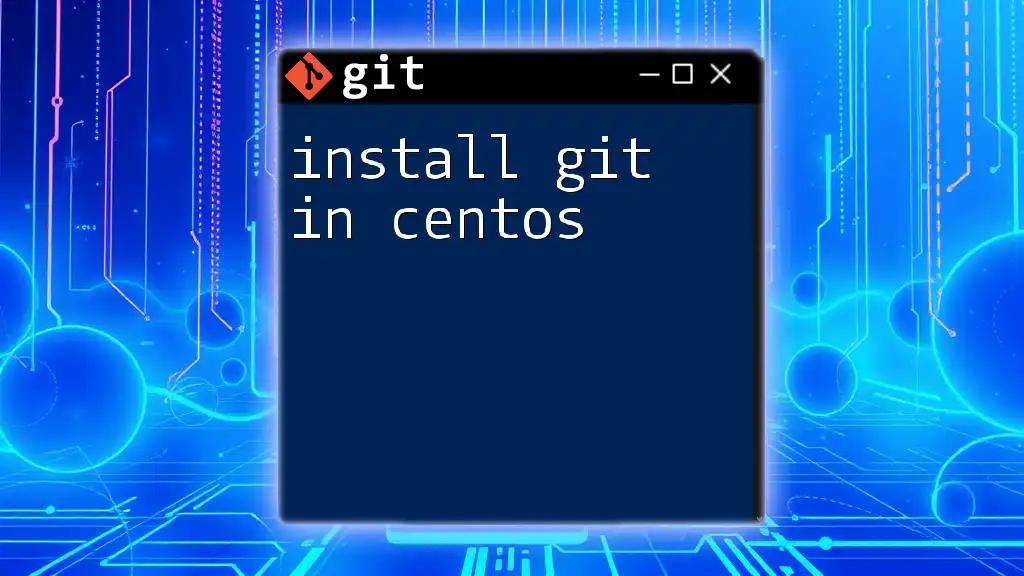 Install Git in CentOS: A Step-by-Step Guide