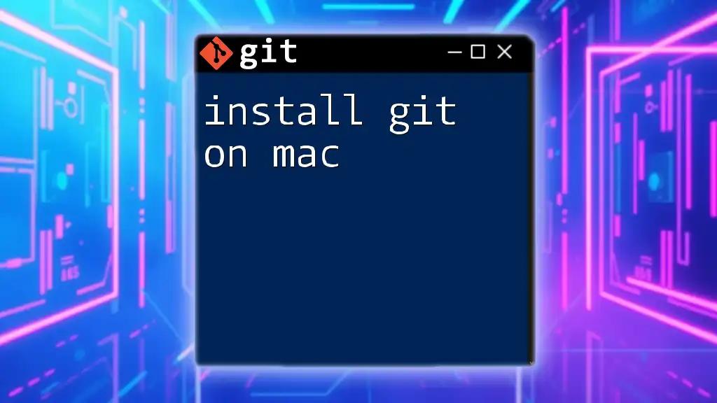 Install Git on Mac: A Simple Step-by-Step Guide