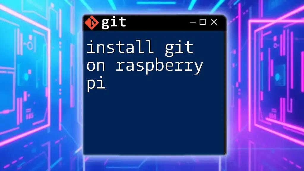 Install Git on Raspberry Pi: A Quick Start Guide