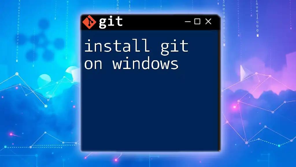 Install Git on Windows: A Quick Step-by-Step Guide