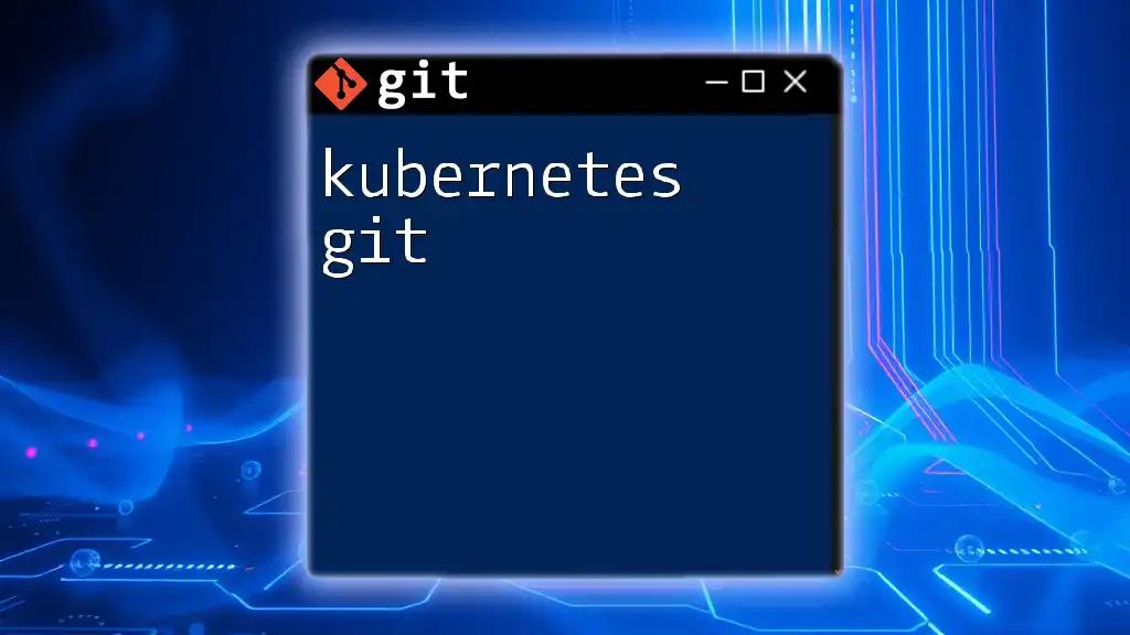 Mastering Kubernetes Git: A Quick Command Guide