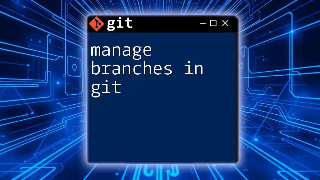 Mastering Branches in Git: A Quick Guide to Manage Branches