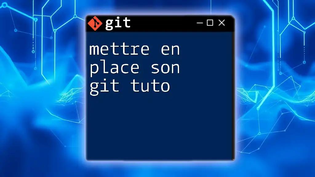 Mettre En Place Son Git Tuto: A Quick Start Guide