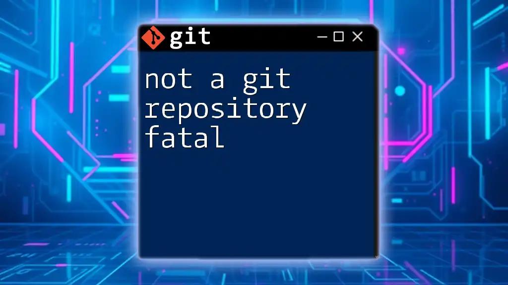 Not a Git Repository Fatal: Quick Fixes and Tips