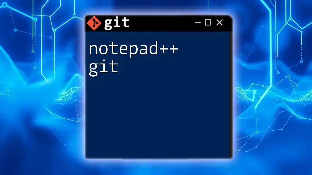 Mastering Notepad++ Git Commands: A Quick Guide