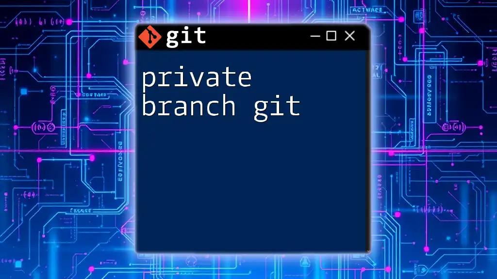 Mastering Private Branch Git: Essential Commands Uncovered