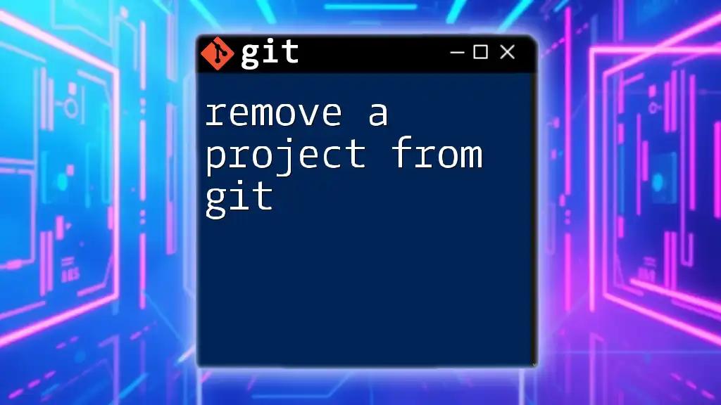 Remove a Project From Git: A Simple Guide