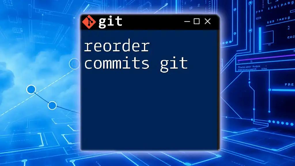 Reorder Commits in Git: A Simple Guide