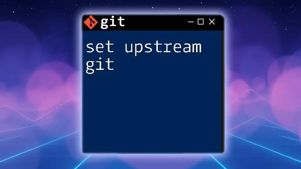 Set Upstream Git: A Quick Guide to Mastering Your Branch