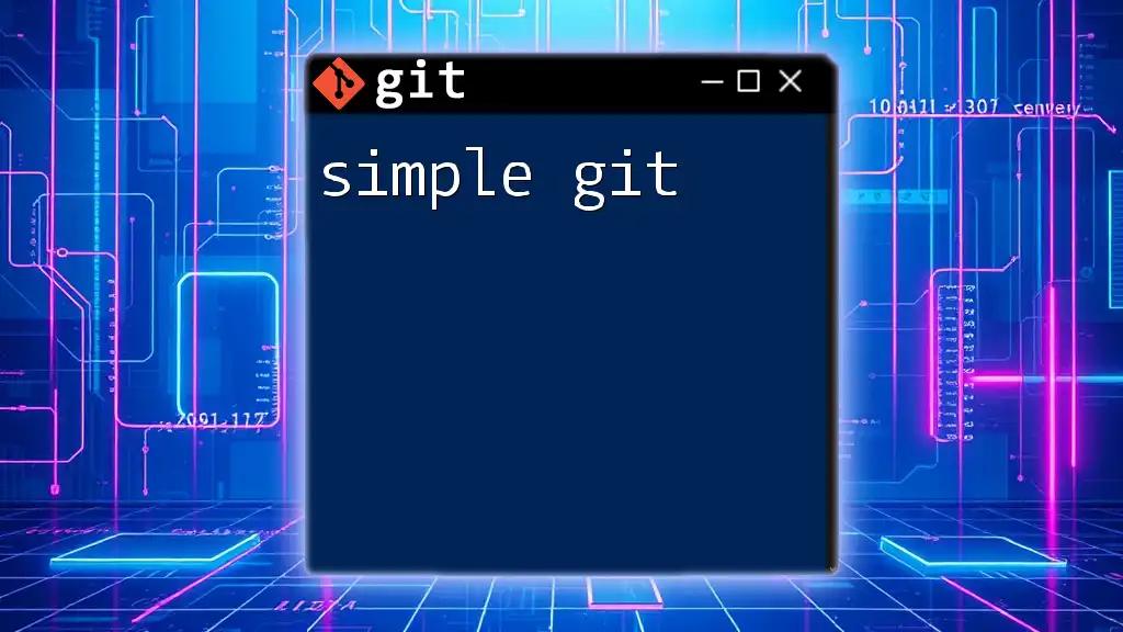 Simple Git: Your Quick Guide to Mastering Commands