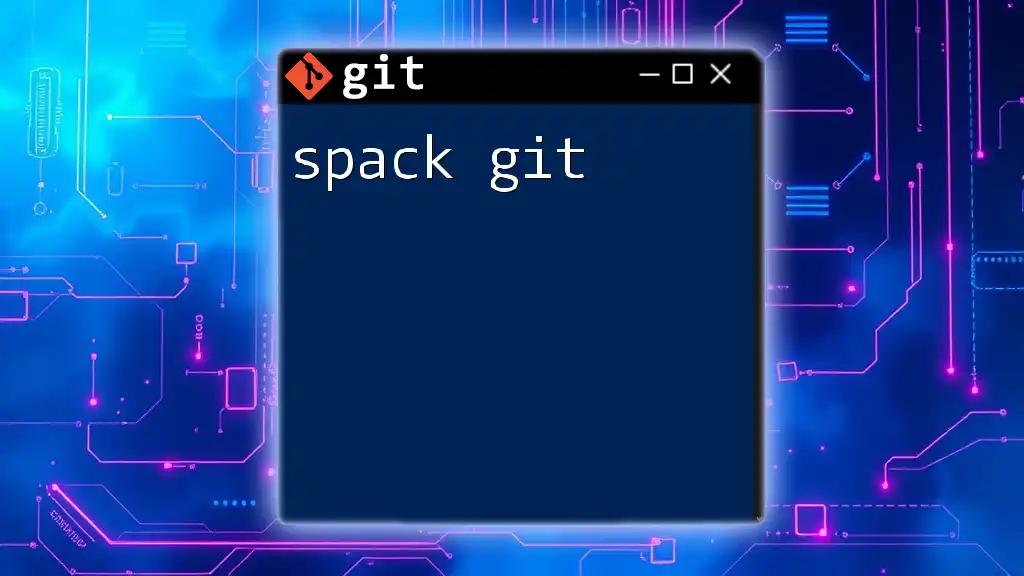 Mastering Spack Git: Quick Commands for Efficient Workflows