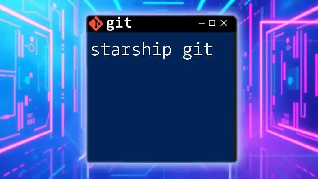 Starship Git: Your Quick Guide to Mastering Git Commands